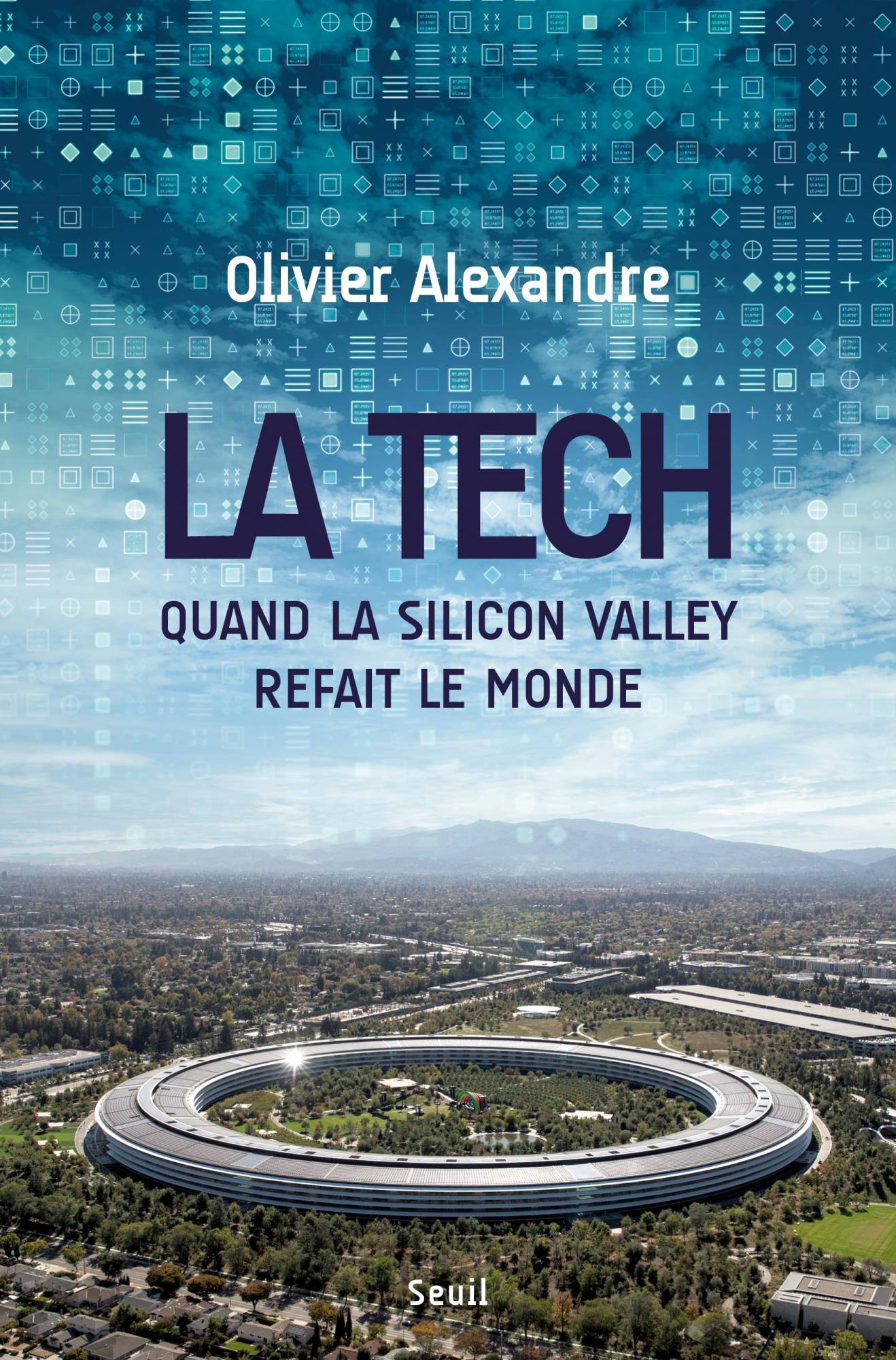 Olivier Alexandre, La Tech – Quand la Silicon Valley refait le monde, © Éditions du Seuil, 2023