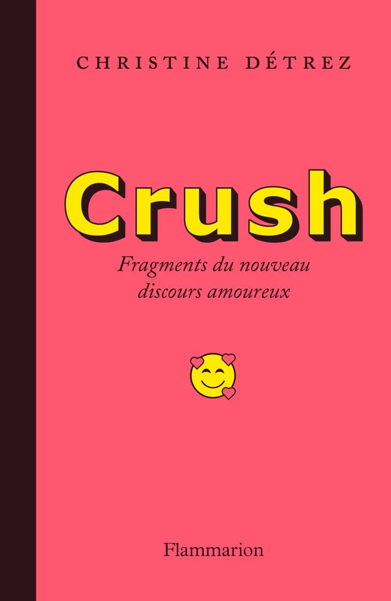 Christine Détrez, Crush, fragments du nouveau discours amoureux, Flammarion, 2024