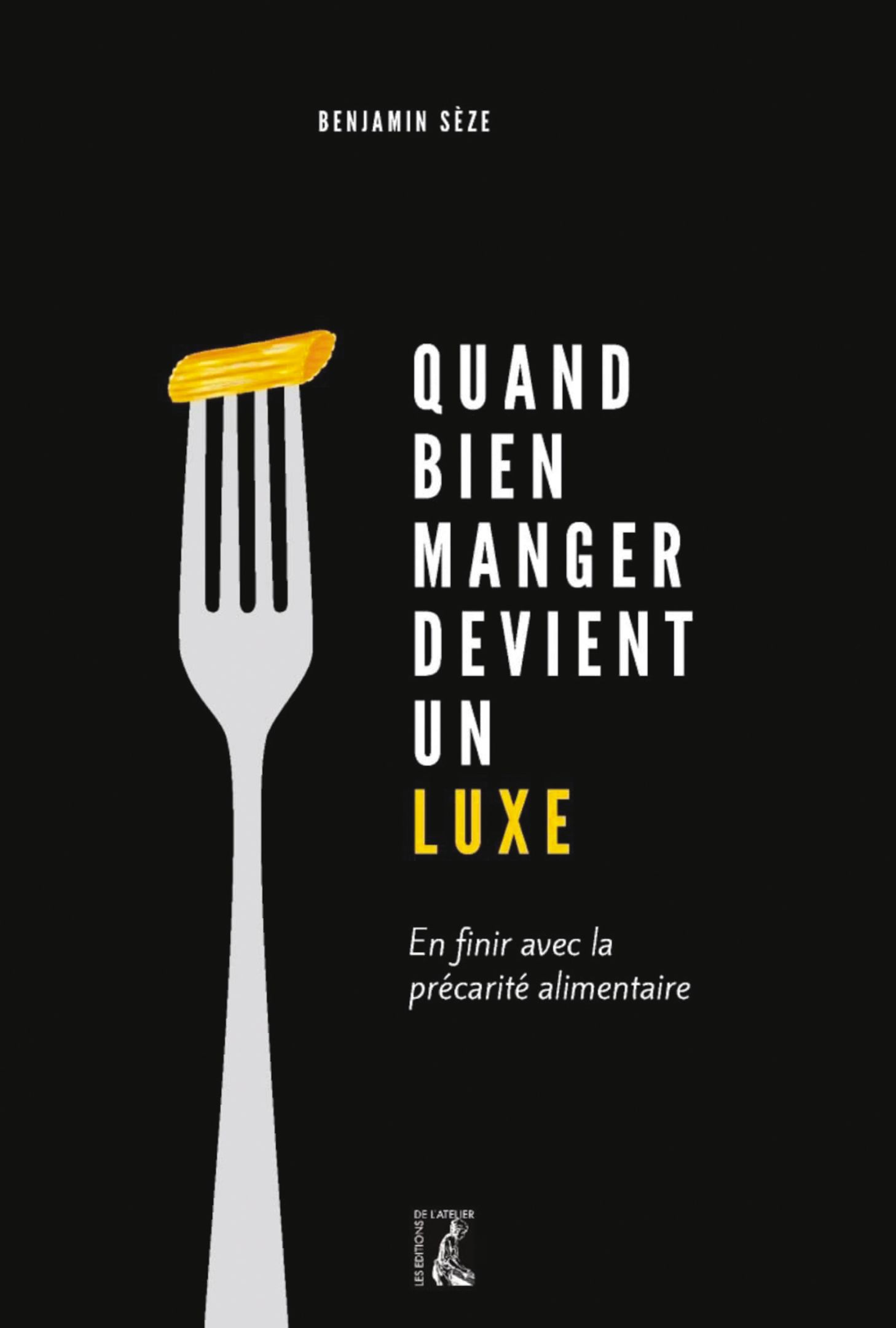 Benjamin Sèze, Quand bien manger devient un luxe, Les Éditions de l’Atelier, 2023