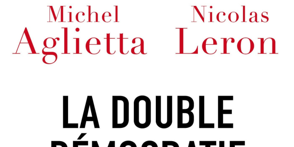 La Double Démocratie - Une Europe politique pour la croissance Michel Aglietta et Nicolas Leron, © Éditions du Seuil, 2017 