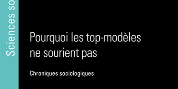 Baptiste Coulmont et Pierre Mercklé, Pourquoi les top-modèles ne sourient pas. Chroniques sociologiques, Presses des Mines - Transvaser, Collection Sciences sociales, 2020